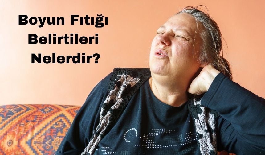 Boyun Fıtığı Belirtileri Nelerdir