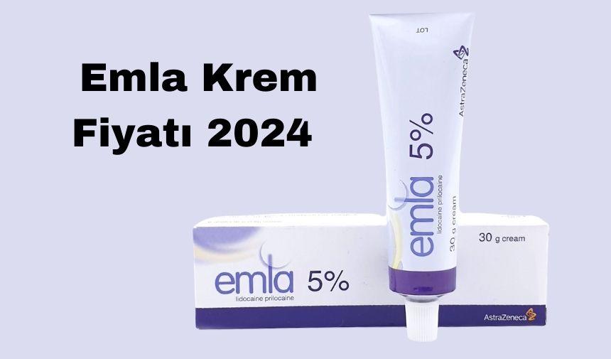 Emla Krem Fiyatı 2024