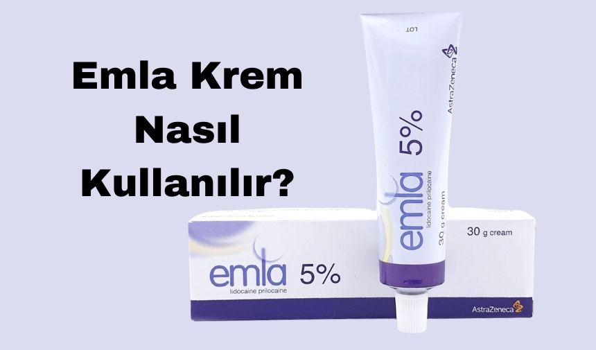 Emla Krem Nasıl Kullanılır