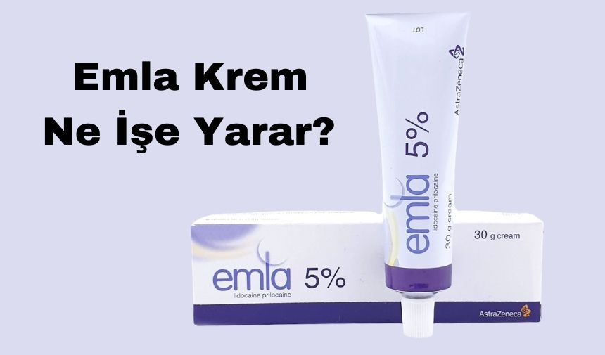 Emla Krem Ne İşe Yarar