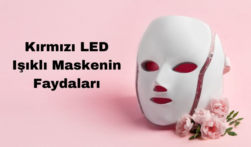 Kırmızı Led Işıklı Maskenin Faydaları