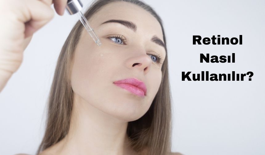 Retinol Nasıl Kullanılır