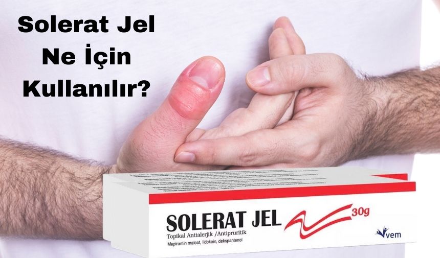 Solerat Jel Ne İçin Kullanılır