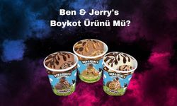 Ben & Jerry's Boykot Ürünü Mü? Ben & Jerry's Boykot Mu? Ben & Jerry's Hangi Ülkenin Ürünü? Ben & Jerry's İsrail’in Ürünü