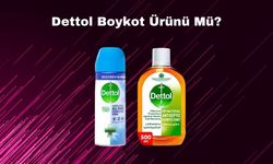 Dettol Boykot Ürünü Mü? Dettol Boykot Mu? Dettol Hangi Ülkenin Ürünü? Dettol İsrail’in Ürünü Mü?