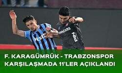 Fatih Karagümrük - Trabzonspor maçının ilk 11'leri açıklandı!