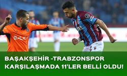 Başakşehir- Trabzonspor maçında kadrolar belli oldu!