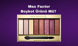 Max Factor Boykot Ürünü Mü? Max Factor Boykot Mu? Max Factor Hangi Ülkenin Ürünü? Max Factor İsrail’in Ürünü Mü?