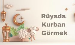 Rüyada Kurban Görmek Ne Demek?