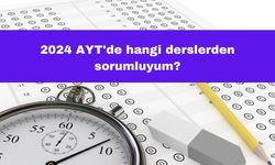 2024 AYT'de Hangi Derslerden Sorumluyum?