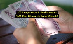 2024 Kaymakam 1. Sınıf Maaşları %20 Zam Olursa Ne Kadar Olacak?