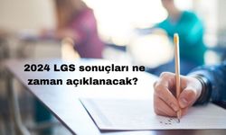 2024 LGS Sonuçları Ne Zaman Açıklanacak?