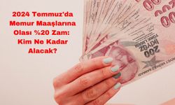 2024 Temmuz'da Memur Maaşlarına Olası %20 Zam: Kim Ne Kadar Alacak?