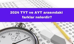 2024 TYT ve AYT Arasındaki Farklar Nelerdir?