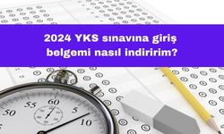 2024 YKS Sınavına Giriş Belgemi Nasıl İndiririm?