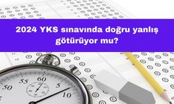 2024 YKS Sınavında Doğru Yanlış Götürüyor mu?