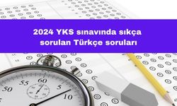 2024 YKS Sınavında Sıkça Sorulan Türkçe Soruları