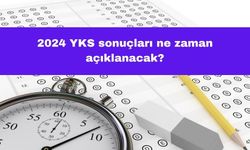 2024 YKS Sonuçları Ne Zaman Açıklanacak?