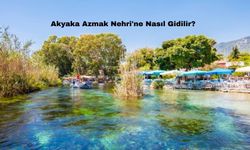 Akyaka Azmak Nehri'ne Nasıl Gidilir?