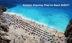 Antalya Kaputaş Plajı'na Nasıl Gidilir?