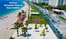 Antalya Konyaaltı Plajı'na Nasıl Gidilir?