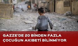 Gazze’de 20 binden fazla çocuğun akıbeti bilinmiyor