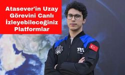 Atasever'in Uzay Görevini Canlı İzleyebileceğiniz Platformlar