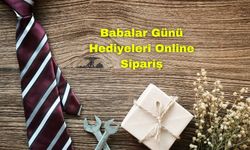 Babalar Günü Hediyeleri Online Sipariş