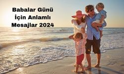 Babalar Günü İçin Anlamlı Mesajlar 2024