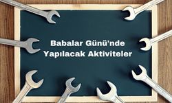 Babalar Günü'nde Yapılacak Aktiviteler