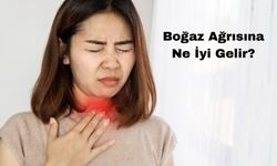 Boğaz Ağrısına Ne İyi Gelir?