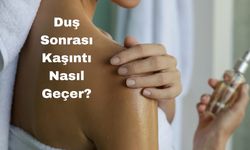 Duş Sonrası Kaşıntı Nasıl Geçer?