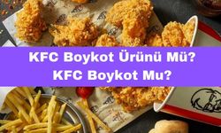 KFC Boykot Ürünü Mü? KFC Boykot Mu? KFC Hangi Ülkenin Ürünü? KFC İsrail’in Ürünü Mü?