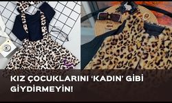 Kız çocuklarını kadın gibi giydirmeyin!