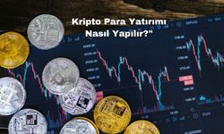 Kripto Para Yatırımı Nasıl Yapılır?