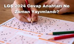 LGS 2024 Cevap Anahtarı Ne Zaman Yayımlandı?