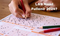 LGS Nasıl Fullenir 2024?