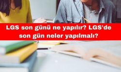 LGS Son Gün Tavsiyeleri: LGS son günü ne yapılır? LGS'de son gün neler yapılmalı?