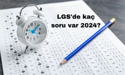 2024 LGS'de Kaç Soru Var?