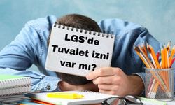 2024 LGS'de Tuvalet İzni Var mı?