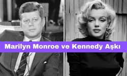 Marilyn Monroe ve Kennedy Aşkı: Efsane mi Gerçek mi?