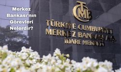 Türkiye Cumhuriyeti Merkez Bankası’nın Görevleri Nelerdir?