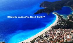 Ölüdeniz Lagünü'ne Nasıl Gidilir?