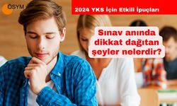 Sınav Anında Dikkat Dağıtan Şeyler Nelerdir? 2024 YKS İçin Önemli İpuçları