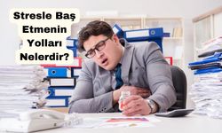 Stresle Baş Etmenin Yolları Nelerdir?