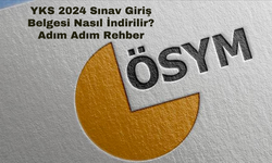 YKS 2024 Sınav Giriş Belgesi Nasıl İndirilir? Adım Adım Rehber