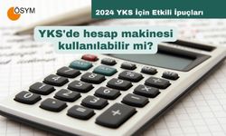 YKS'de Hesap Makinesi Kullanılabilir mi? 2024 YKS İçin Bilgilendirme