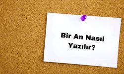 Bir An Nasıl Yazılır? TDK'ya Göre Doğru Yazımı ve Anlamı