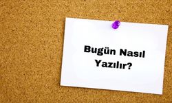 Bugün Nasıl Yazılır? TDK'ya Göre Doğru Yazımı ve Anlamı