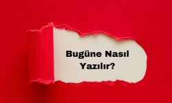 Bugüne Nasıl Yazılır? TDK'ya Göre Doğru Yazımı ve Anlamı